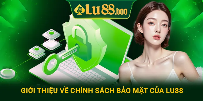 Giới thiệu về chính sách bảo mật của lu88