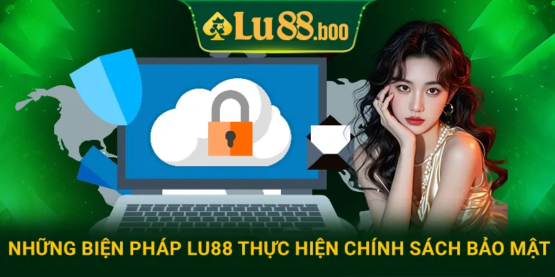 Những biện pháp lu88 thực hiện chính sách bảo mật