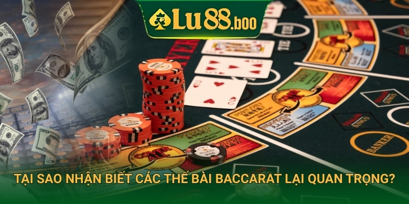 Tại sao nhận biết các thế bài baccarat lại quan trọng?